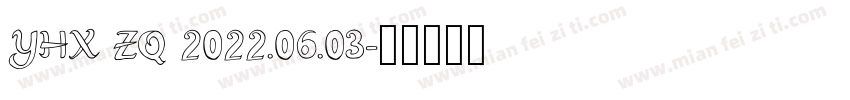 YHX ZQ 2022.06.03字体转换